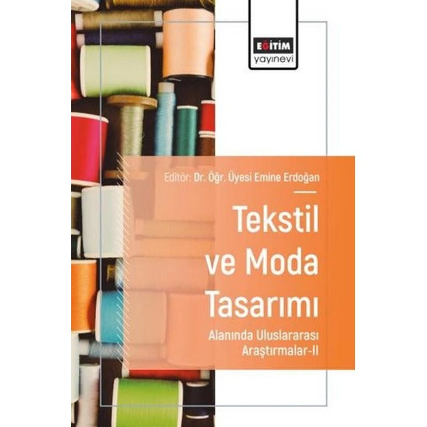 Tekstil ve Moda Tasarımı Alanında Uluslararası Araştırmalar 2 | Eğitim Yayınevi (İnce Kapak)