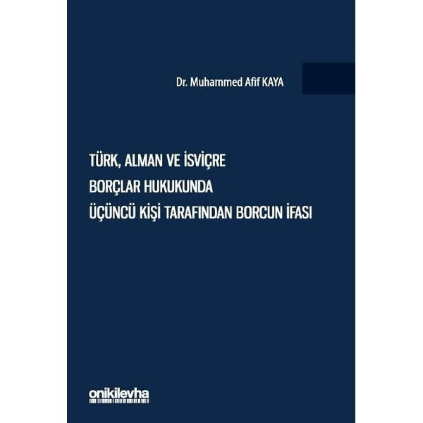 Türk, Alman Ve İsviçre Borçlar Hukukunda Üçüncü Kişi Tarafından Borcun İfası