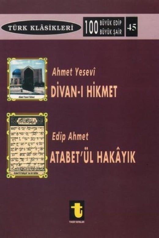 Ahmet Yesevi ve Divan-ı Hikmet Edip Ahmet ve Atabet-ül Hakayık | Toker Yayınları (e-Kitap)