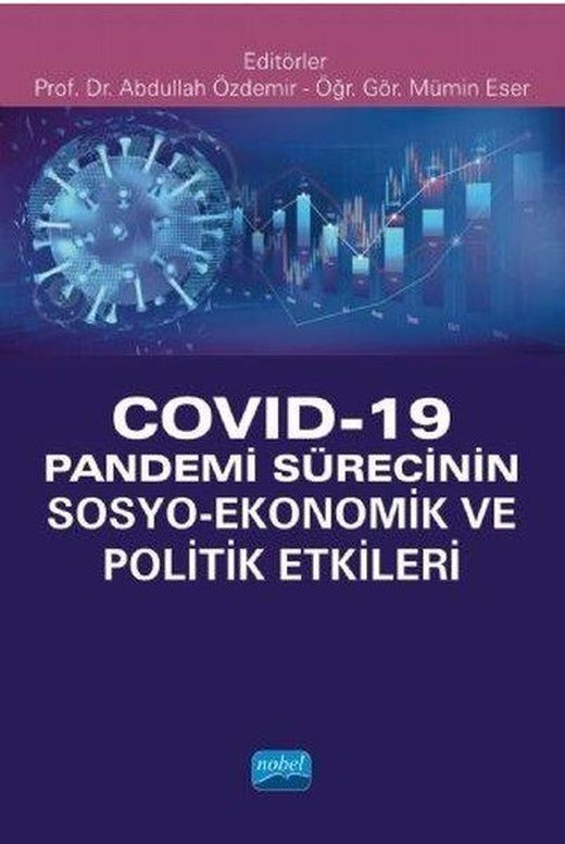 Covid - 19 Pandemi Sürecinin Sosyo - Ekonomik ve Politik Etkileri | Nobel Akademik Yayıncılık (İnce Kapak)
