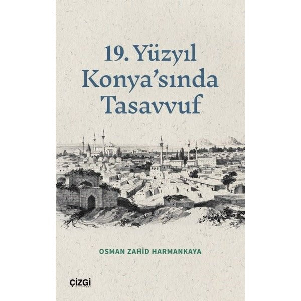19.Yüzyıl Konya'sında Tasavvuf | Çizgi Kitabevi (İnce Kapak)