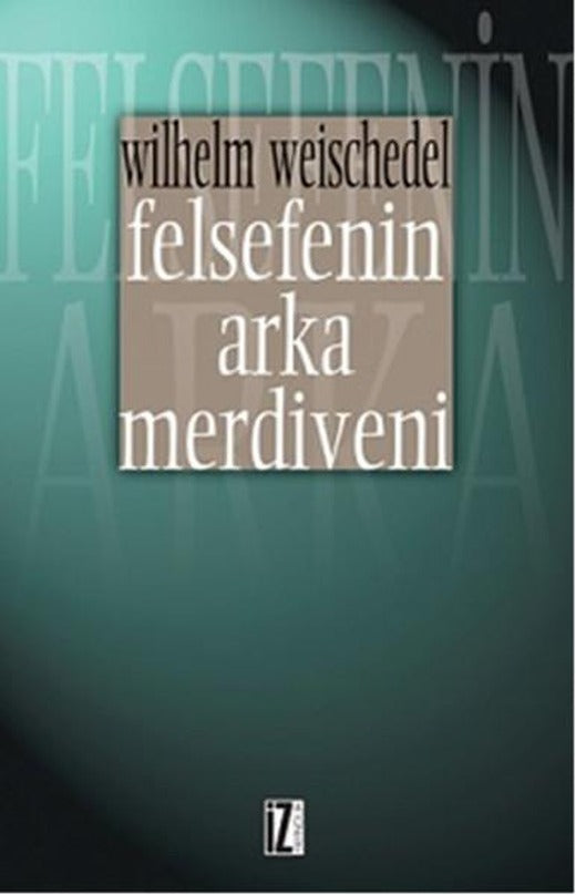 Felsefenin Arka Merdiveni | İz Yayıncılık - Düşünce Dizisi (İnce Kapak)