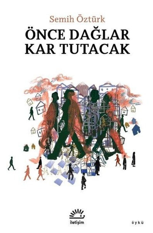 Önce Dağlar Kar Tutacak | İletişim Yayınları (İnce Kapak)