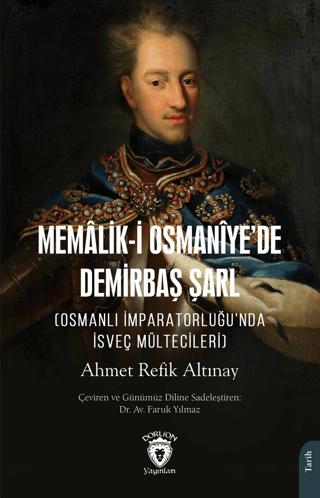 Memalik-i Osmaniye’de Demirbaş Şarl (Osmanlı İmparatorluğu’nda İsveç | Dorlion Yayınları (Ciltsiz)  - Resim 1
