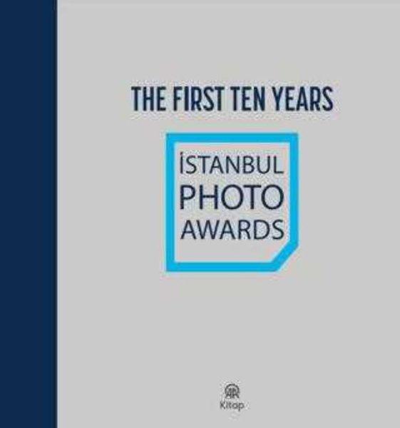The First Ten Years - Istanbul Photo Awards - Bez Ciltli | AA Kitap (Ciltli)  - Resim 1