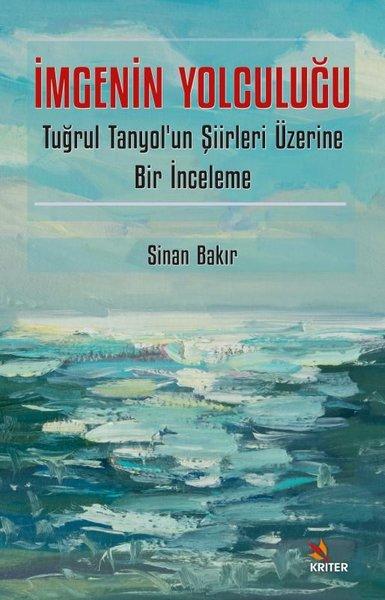 İmgenin Yolculuğu - Tuğrul Tanyol'un Şiirleri Üzerine Bir İnceleme | Kriter (İnce Kapak)  - Resim 1