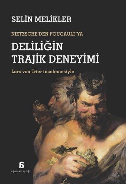 Nietzsche'den Foucault'ya Deliliğin Trajik Deneyimi | Agora Kitaplığı (İnce Kapak)  - Resim 1