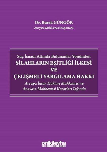 Suç İsnadı Altında Bulunanlar Yönünden Silahların Eşitliği İlkesi ve Çelişmeli Yargılama Hakkı | On İki Levha Yayıncılık (İnce Kapak)  - Resim 1