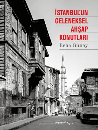 İstanbul'un Geleneksel Ahşap Konutları | YEM Yayın (Ciltsiz)  - Resim 1