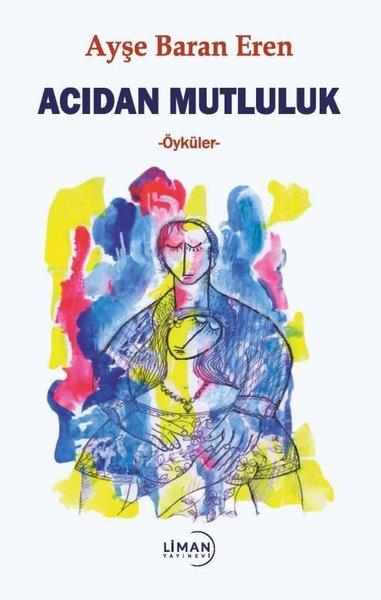 Acıdan Mutluluk | Liman Yayınevi (İnce Kapak)  - Resim 1