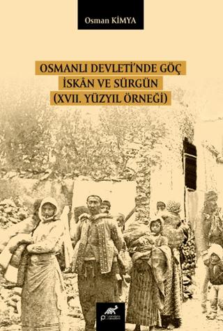 Osmanlı Devleti’nde Göç İskan ve Sürgün (XVII. Yüzyıl Örneği)