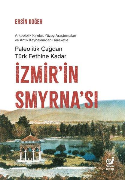 Paleolitik Çağdan Türk Fethine Kadar İzmir'in Smyrna'sı | Sakin Kitap (İnce Kapak)  - Resim 1