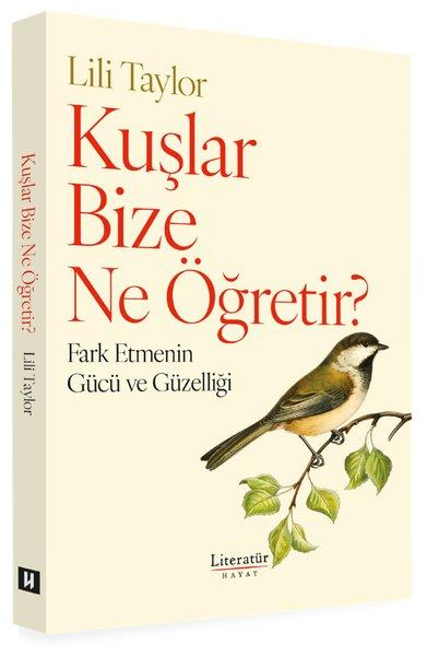 Kuşlar Bize Ne Öğretir? Fark Etmenin Gücü ve Güzelliği | Literatür Hayat (İnce Kapak)  - Resim 1