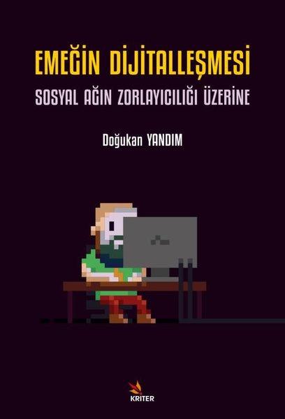 Emeğin Dijitalleşmesi: Sosyal Ağın Zorlayıcılığı Üzerine | Kriter (İnce Kapak)  - Resim 1