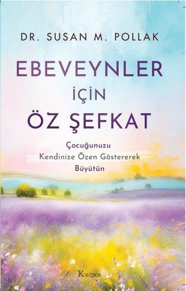 Ebeveynler İçin Öz Şefkat | Koridor Yayıncılık (İnce Kapak)  - Resim 1