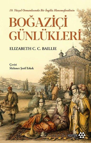 19.Yüzyıl Osmanlısında Bir İngiliz Hanımefendinin Boğaziçi Günlükleri | Yeditepe Yayınevi (İnce Kapak)  - Resim 1