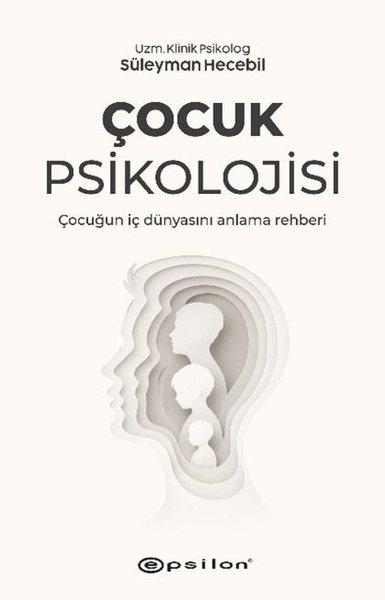 Çocuk Psikolojisi - Çocuğun İç Dünyasını Anlama Rehberi | Epsilon Yayınevi (İnce Kapak)  - Resim 1