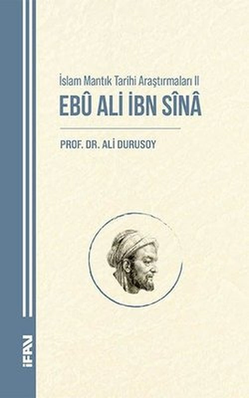 İslam Mantık Tarihi Araştırmaları 2 - Ebu Ali İbn Sina | M. Ü. İlahiyat Fakültesi Vakfı Yayı