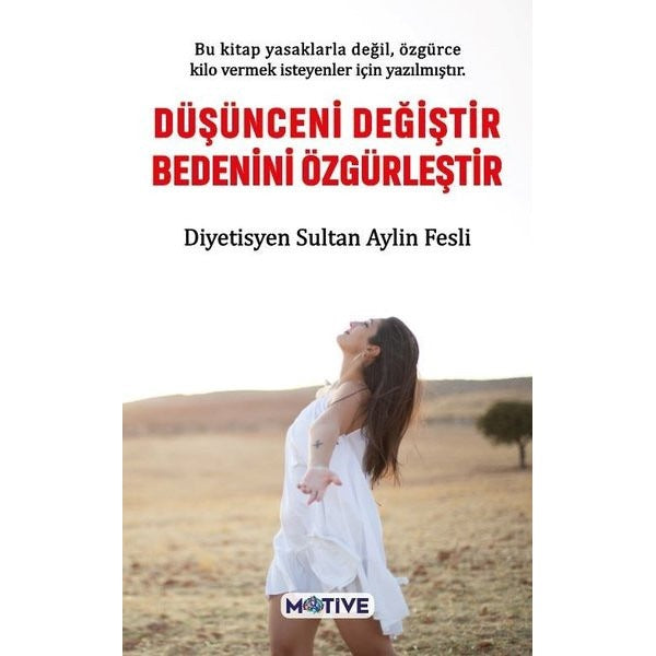 Düşünceni Değiştir Bedenini Özgürleştir | Motive Yayınları (İnce Kapak)