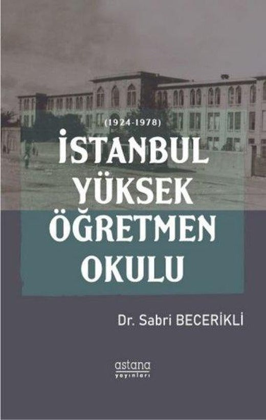 İstanbul Yüksek Öğretmen Okulu | Astana Yayınları (İnce Kapak)