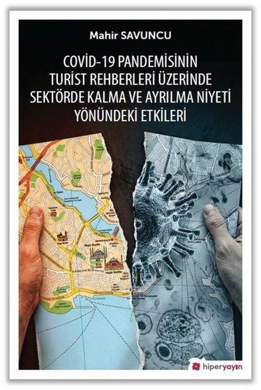 Covid - 19 Pandemisinin Turist Rehberleri Üzerinde Sektörde Kalma ve Ayrılma Niyeti Yönündeki Etkileri | Hiperlink (İnce Kapak)
