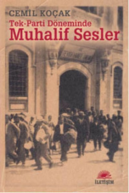 Tek-Parti Döneminde Muhalif Sesler | İletişim Yayınları - Tarih-Politika Dizisi (İnce Kapak)