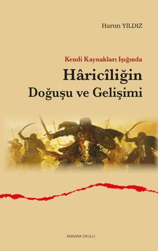 Kendi Kaynakları Işığında Hariciliğin Doğuşu ve Gelişimi | Ankara Okulu Yayınları (Ciltsiz)