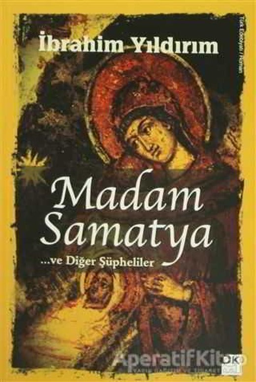 Madam Samatya ve Diğer Şüpheliler - İbrahim Yıldırım - Doğan Kitap