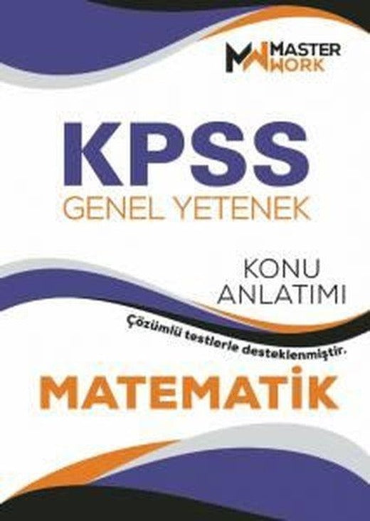KPSS - Genel Yetenek Matematik Konu Anlatımı | Masterwork (İnce Kapak)
