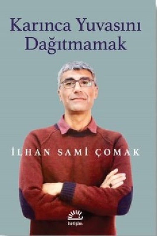 Karınca Yuvasını Dağıtmamak | İletişim Yayınları