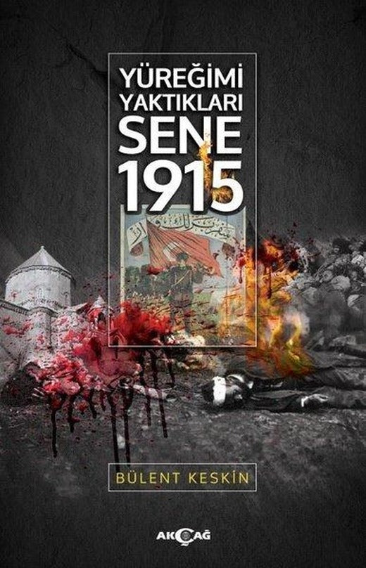 Yüreğimi Yaktıkları Sene 1915 | Akçağ Yayınları (İnce Kapak)