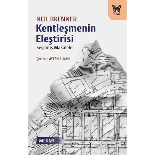 Kentleşmenin Eleştirisi - Seçilmiş Makaleler | Nika Yayınevi (İnce Kapak)