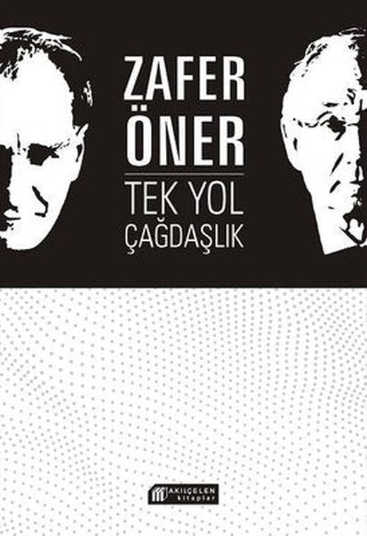 Tek Yol Çağdaşlık | Akılçelen Kitaplar