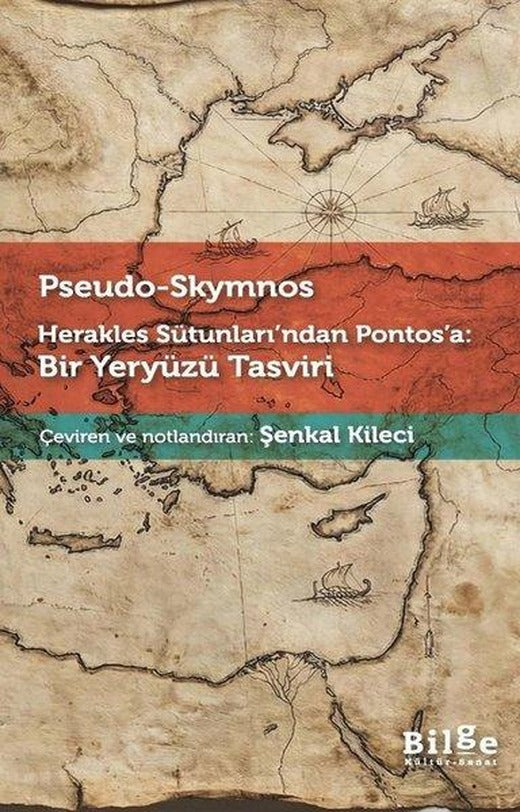 Herakles Sütunları'ndan Pontos'a: Bir Yeryüzü Tasviri | Bilge Kültür Sanat (İnce Kapak)