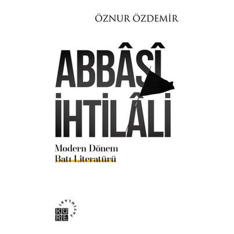 Abbasi İhtilali - Modern Dönem Batı Literatürü | Küre Yayınları