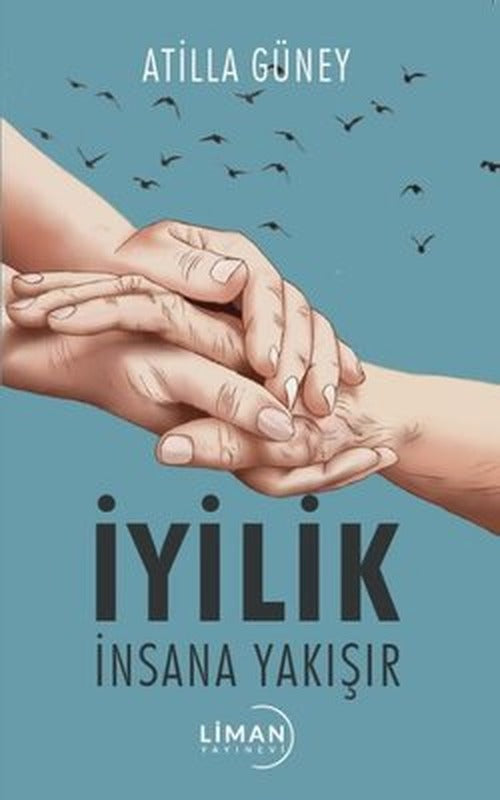 İyilik İnsana Yakışır | Liman Yayınevi