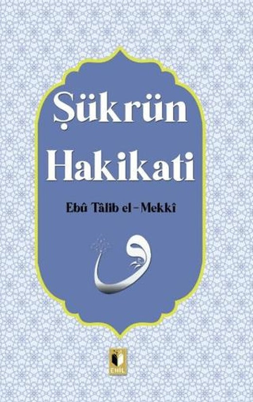 Şükrün Hakikati | Ehil Yayınları (Ciltsiz)