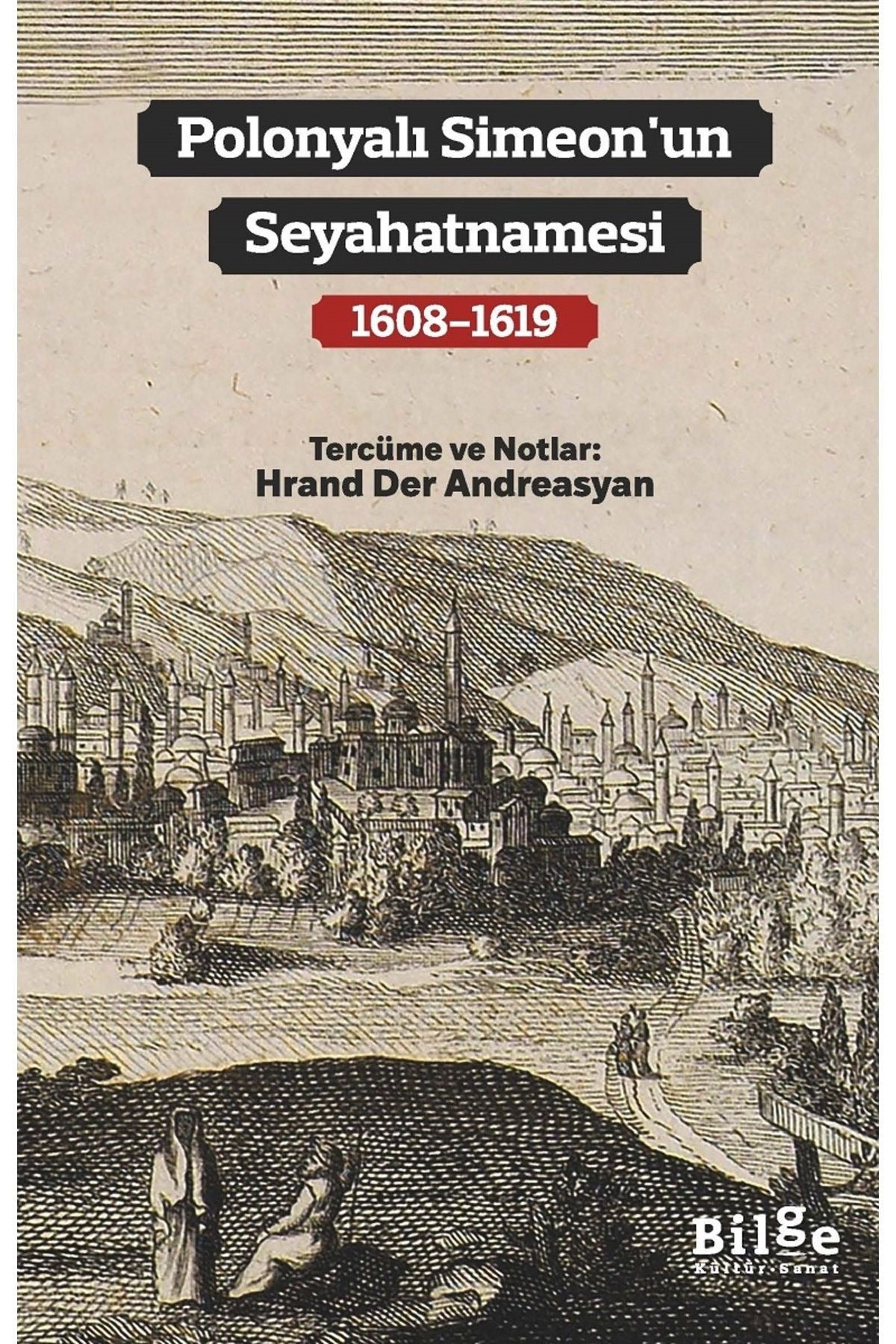 Polonyalı Simeon'un Seyahatnamesi 1608 - 1619 | Bilge Kültür Sanat (İnce Kapak)