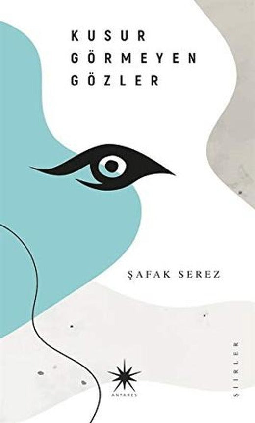 Kusur Görmeyen Gözler | Antares Yayınları (Ciltli)