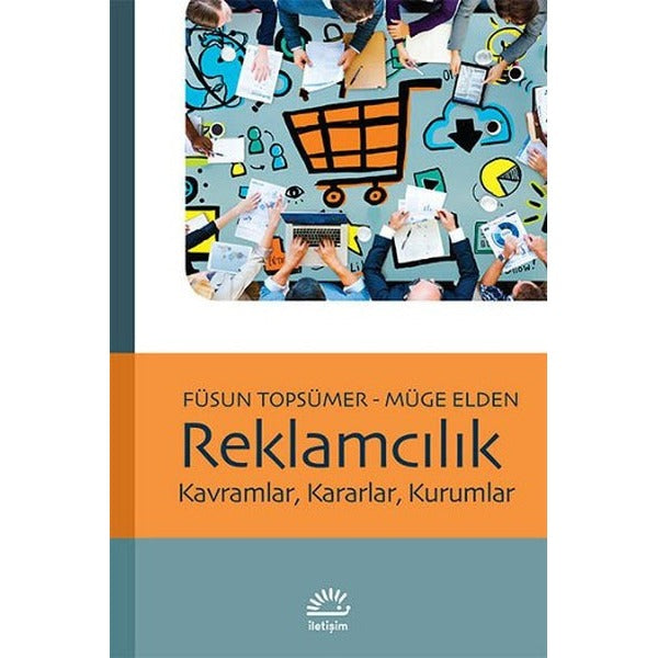 Reklamcılık Kavramlar Kararlar Kurumlar | İletişim Yayınları