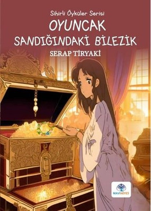 Oyuncak Sandığındaki Bilezik - Sihirli Öyküler Serisi | Mavi Nefes (İnce Kapak)