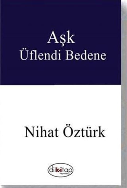 Aşk Üflendi Bedene | Dilkitap Yayınları (Ciltsiz)