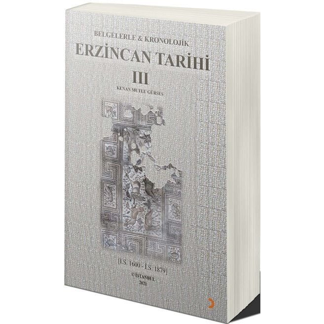 Belgelerle & Kronolojik Erzincan Tarihi 3 (İ.S.1600-İ.S.1879) | Cinius Yayınları (Ciltsiz)