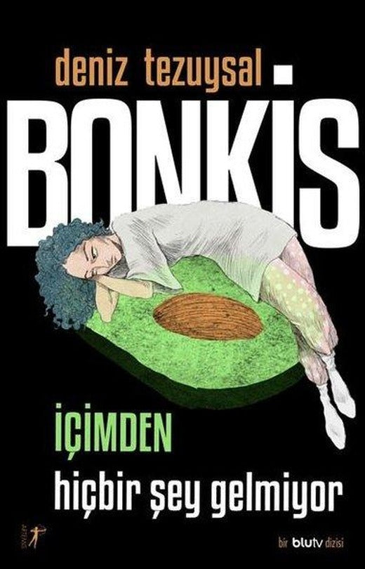 Bonkis: İçimden Hiçbir Şey Gelmiyor - Bir BluTv Dizisi