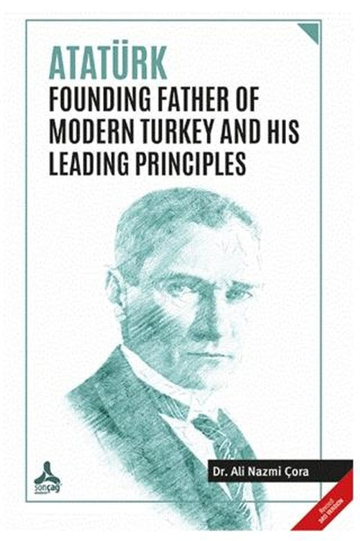 Atatürk Founding Father Of Modern Turkey and His Leading Principles | Sonçağ Yayınları (Ciltsiz)