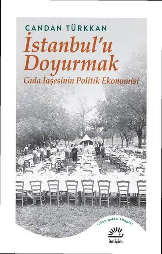 İstanbul'u Doyurmak: Gıda İaşesinin Politik Ekonomisi | İletişim Yayınları (İnce Kapak)