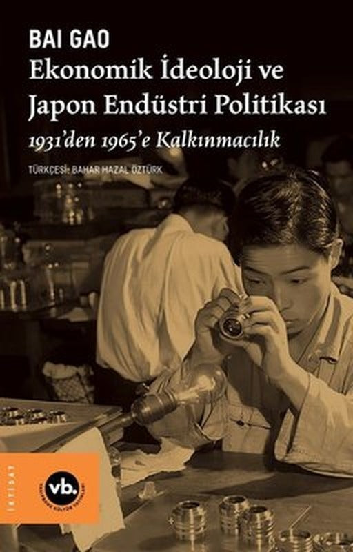 Ekonomik İdeoloji ve Japon Endüstri Politikası - 1931'den 1965'e Kalkınmacılık | VakıfBank Kültür Yayınları
