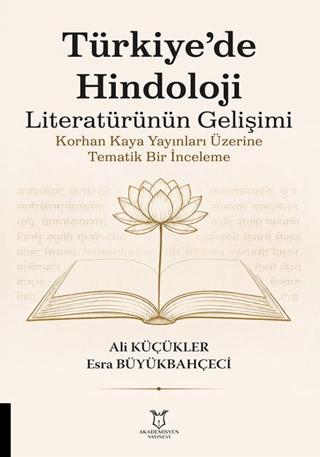 Türkiye’de Hindoloji Literatürünün Gelişimi Korhan Kaya Yayınları Üzerine Tematik Bir İnceleme | Akademisyen Kitabevi (Ciltsiz)  - Resim 1