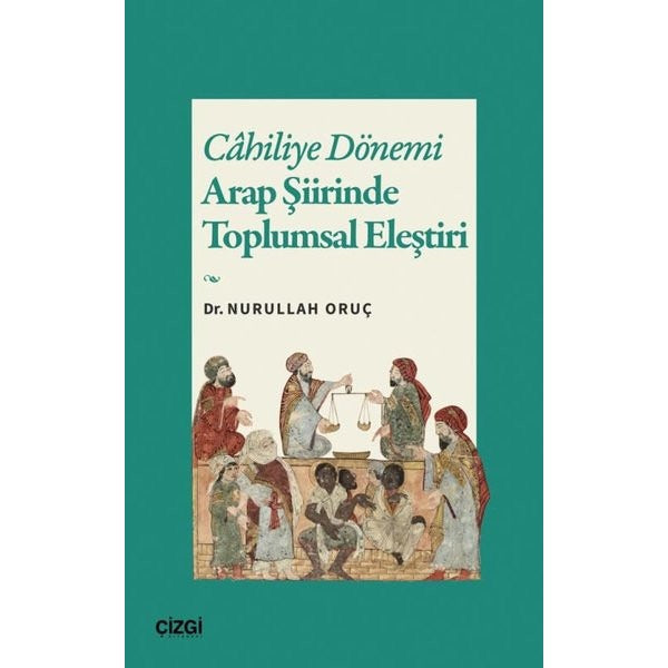 Cahiliye Dönemi: Arap Şiirinde Toplumsal Eleştiri | Çizgi Kitabevi (İnce Kapak)