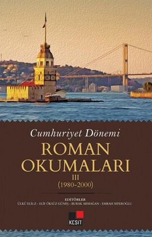 Cumhuriyet Dönemi Roman Okumaları 3: 1980 - 2000 | Kesit Yayınları